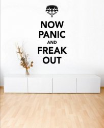 Now Panic And Freak Out - Vinyl Wall / Car Sticker