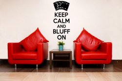 'Keep Calm and Bluff On' - Vinyl Wall Sticker