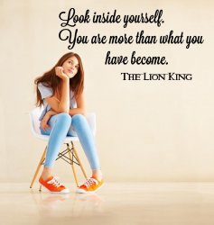 ' Look inside yourself. You are more than what you have become.' The Lion King Q