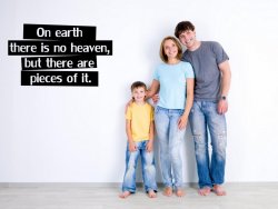 On earth there is no heaven, but there are pieces of it. Stunning quote wall sti