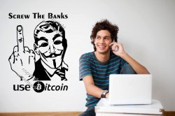 Screw the Banks - Use Bitcoin - Funny Alternative Wall Sticker, Cryptocurrency B