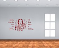 Some people are so poor, all they have is money. - Vinyl Wall Decoration