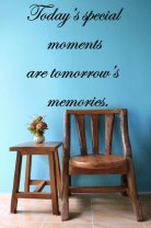 ' Today's special moments are tomorrow's memories ' - Large Vinyl Wall Quote 