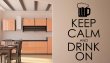 Keep Calm And Drink On - Funny Wall Decor