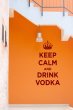 Keep Calm and Drink Vodka - funny decal