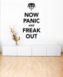 Now Panic And Freak Out - Vinyl Wall / Car Sticker