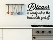 'Dinner is ready when the smoke alarm goes off' - Funny Vinyl Decoration