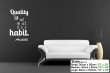 'Quality is not an act, it is a habit.'  Aristotle - Large Wall Decor
