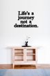 'Life's a journey not a destination' - Wall Quote / Decoration