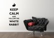 'Keep Calm and follow the white rabbit' - Vinyl Decoration