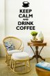 'Keep Calm and Drink Coffee' - Amazing Wall Decoration 