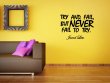'Try and fail, but never fail to try.' Jared Leto Motivational Vinyl Quote