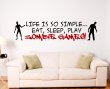 'Life is so simple... Eat, sleep, play zombie games !' - Gamer Room Wall Decor