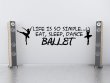 'Life is so simple... Eat, sleep, dance ballet' - Lovely Wall Decal