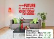 'Your future is created by what you do today...' - Large Motivational Vinyl Stic
