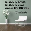 ' So this is LOVE, So this is what makes life divine. ' Cinderella Quote Vinyl Wall Decor
