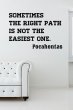 ' Sometimes the right path is not the easiest one.' Pocahontas Quote Vinyl Decoration