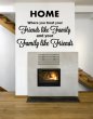 ' HOME - Where you treat your Friends like Family...' Amazing Large Wall Quote 