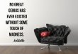 'No great genius has ever existed without some touch of madness.' Quotes by Aristotle Wall Sticker