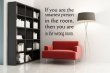 'If you are the smartest person in the room, then you are in the wrong room.' Amazing Large Wall Sticker