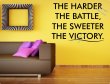 The Harder The Battle, The Sweeter The Victory - Motivational Wall Sticker
