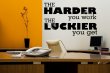 The Harder You Work The Luckier You Get!  Motivational Wall Sticker Decal DIY