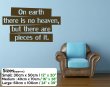 On earth there is no heaven, but there are pieces of it. Stunning quote wall sti