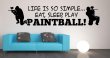 Life is so simple Paintball / ASG Wall Sticker Decal Decoration Removable UK