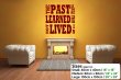JC Design 'The past is to be learned from, not lived in.' Large Wall Decal
