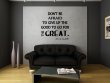 JC Design 'Don't be afraid to give up the good to go for the great.' Large Wall Sticker